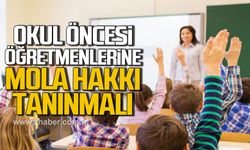 Eğitim Sen; "Okul öncesi öğretmenlerine mola hakkı tanınmalı"