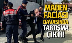 Maden faciası davasında tartışma çıktı!