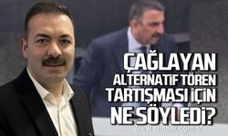 Mustafa Çağlayan alternatif tören tartışması için ne söyledi?