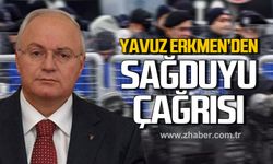 Yavuz Erkmen'den sağduyu çağrısı!