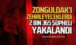 Zonguldak'ta zehir tacirlerine darbe! 2 bin 365 şüpheli yakalandı!