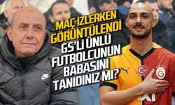 Maç izlerken görüntülendi! GS'li Ahmed Kutucu'nun babasını tanıdınız mı?