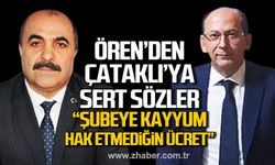 Ören'den Çataklı'ya sert sözler! "2022’deki aldığın usulsüz ücreti şimdi ödemek mi aklına geldi?"