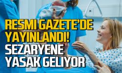 Resmi Gazete'de yayınlandı! Sezaryen yasaklanıyor!