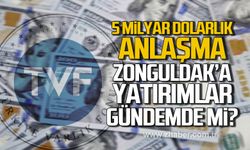 5 milyar dolarlık anlaşma! Zonguldak'a yatırımlar gündemde mi?