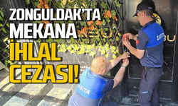 Zonguldak’ta mekana ihlal cezası kestiler!