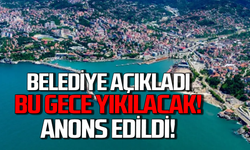 Zonguldak Belediyesi açıkladı: Bu gece yıkılacak anons edildi!