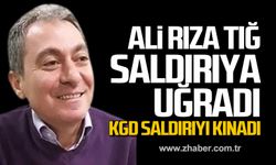 Ali Rıza Tığ saldırıya uğradı! KGD saldırıyı kınadı