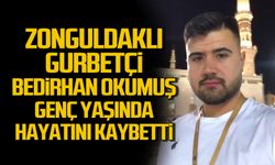 Zonguldaklı gurbetçi Bedirhan Okumuş genç yaşında hayatını kaybetti