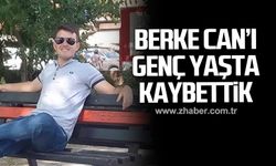 Berke Can Kaya hayatını kaybetti!