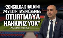 Devrim Dural; "Zonguldak halkını 23 yıldır taşın üzerine oturtmaya kimsenin hakkı yok"
