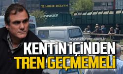 Ekrem Murat Zaman; "“Kentin içinden tren, mesai saatinde bari geçmemeli”