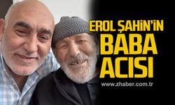Erol Şahin’in baba acısı!