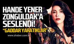 Hande Yener Zonguldak'a seslendi! "Gaddar yaratıklar"