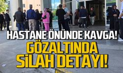 Hastane önünde kavga! Silahlı şahıs gözaltında!