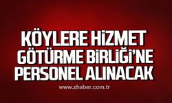 Çaycuma İlçe Köylere Hizmet Götürme Birliği'ne personel alınacak!