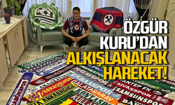Özgür Kuru’dan alkışlanacak hareket!