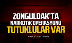 Zonguldak'ta narkotik operasyonu! Tutuklular var!