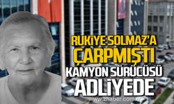Rukiye Solmaz’a çarpan kamyon sürücüsü adliyeye sevk edildi!