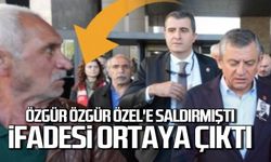 Özgür Özel'e saldıran şahsın ifadesi ortaya çıktı