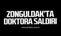 Zonguldak'ta doktora saldırı!