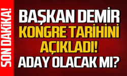 Başkan Demir kongre tarihini açıkladı: Aday olacak mı?