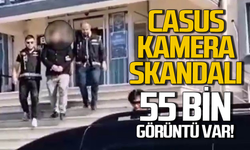 Casus kamera skandalı: 55 bin görüntü toplamış!