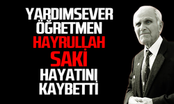 Hayrullah Saki hayatını kaybetti: Hayırsever öğretmen üzdü!