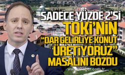 Deniz Yavuzyılmaz TOKİ’nin “dar gelirliye konut üretiyoruz” masalını bozdu!