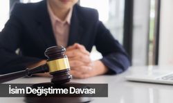 İsim Değiştirme Davası 2025 İsim Değişikliği Nasıl Yapılır?
