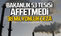 Bakanlıktan havayı kirleten 53 tesise 38,1 milyon lira ceza