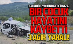 Karabük yolunda feci kaza! 1 çocuk öldü 3 kişi yaralandı!