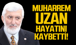 Muharrem Uzan hayatını kaybetti