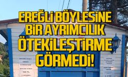 "Ereğli böylesine bir ayrımcılık ötekileştirme görmedi!"