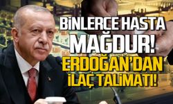 Binlerce hasta mağdur! Erdoğan'dan akıllı ilaç talimatı!