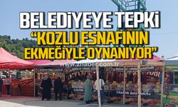 Belediyeye tepki! "Kozlu esnafının ekmeğiyle oynanıyor"