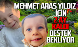 Mehmet Aras Yıldız’ın 2 ayı kaldı: Destek bekliyor!