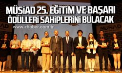 MÜSİAD 25. eğitim ve başarı ödülleri sahiplerini bulacak!