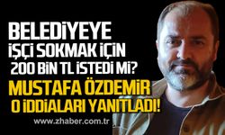 Zonguldak Belediyesi'ne işçi sokmak için 200 bin lira istedi mi? Mustafa Özdemir iddiaları yanıtladı!