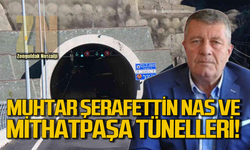 Muhtar Şerafettin Nas ve Mithatpaşa Tünelleri!