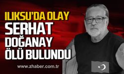 Ilıksu'da olay! Serhat Doğanay isimli şahıs ölü bulundu!