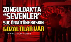 Zonguldak'ta "Sevenler" suç örgütüne operasyon! Gözaltılar var