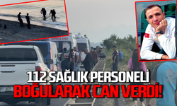 112 Acil Sağlık personeli boğularak can verdi!