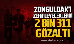 Zonguldak'ta uyuşturucu madde operasyonu! 2 bin 311 gözaltı!