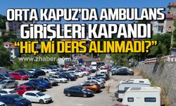 Orta Kapuz'da ambulans girişleri kapandı! "Hiç mi ders alınmadı?"