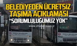 Kozlu Belediyesi'nden ücretsiz taşıma açıklaması! "Sorumluluğumuz yok"