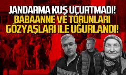 Jandarma kuş uçurtmadı! Babanne ve iki torunu toprağa verildi!