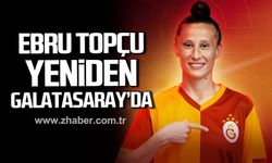Ebru Topçu yeniden Galatasaray'da