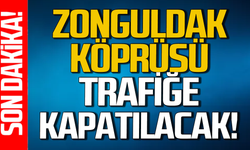 Zonguldak köprüsü trafiğe kapatılacak: Belediye açıkladı!