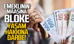 “Emeklinin maaşına bloke, yaşam hakkına darbe demektir”